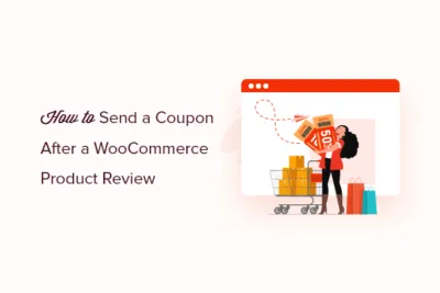 建立客户忠诚度的秘密：WooCommerce产品评论后自动送优惠券！